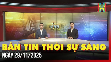 Thời sự Hà Nội sáng 29/11/2025: Nhiều loại thuốc ung thư được bổ sung vào danh mục BHYT,...