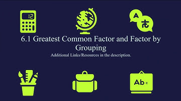 6.1 Greatest Common Factor and Factor by Grouping