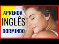 Aprender Inglês Dormindo - Inglês minuto - Sleep learning