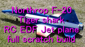 Northrop F-20Tiger shark RC EDF Jet plane full scratch build