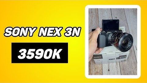 Sửa lỗi hỏng màn hình máy ảnh sony nex 3n năm 2024