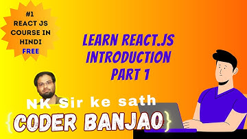 Learn React.js In Hindi | Introduction to React | Part 1 | Coder Banjao !