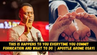 THIS IS WHAT HAPPENS TO YOU EVERYTIME YOU COMMIT FORNICATION AND WHAT TO DO || APOSTLE AROME OSAYI