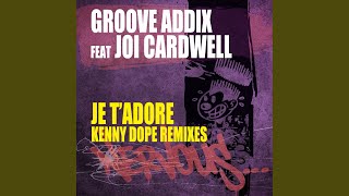 Je T'Adore feat. Joi Cardwell (Kenny Dope Main Mix No Sample)