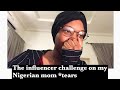 I tried the influencer challenge on my Nigerian mom