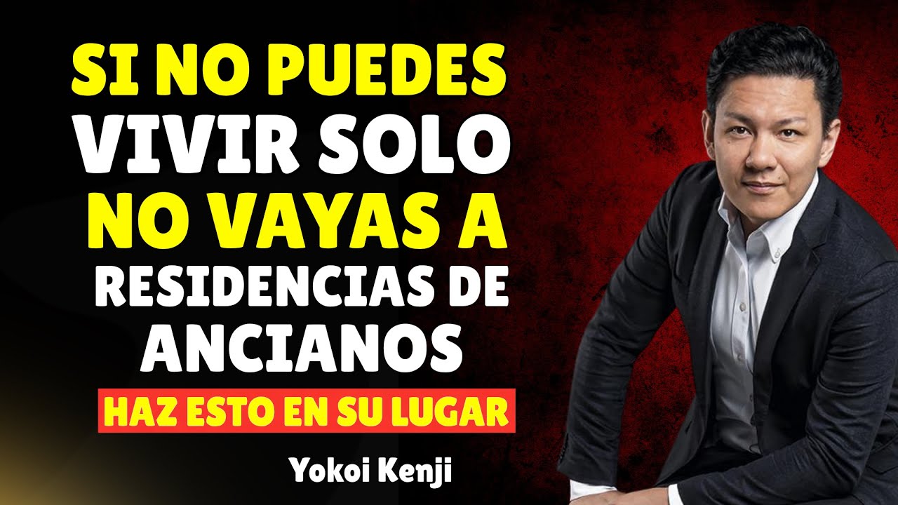 Si No Puedes Vivir Solo, No Vayas a un Asilo: Haz Esto en Su Lugar | yokoi kenji