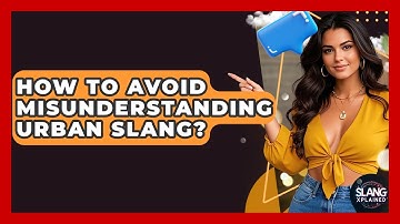 How To Avoid Misunderstanding Urban Slang? - SlangXplained
