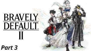 Bravely Default 2 Part 3  CHASING MIRAGES Gameplay Walkthrough