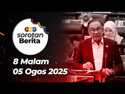 Sorotan Berita: 8 malam, 5 Ogos 2025