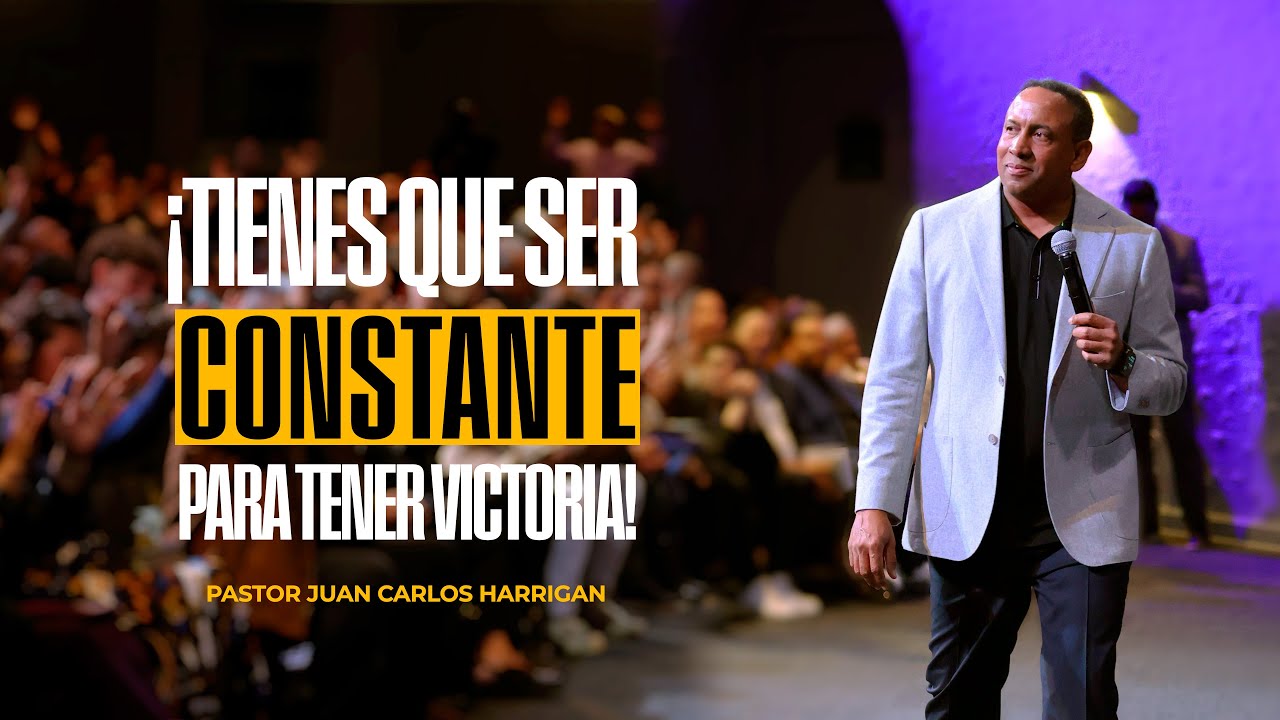 ¡Tienes que ser constante para tener Éxito - Pastor Juan Carlos Harrigan (Mensaje Completo)