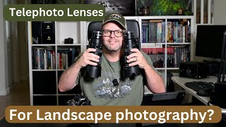 Telephoto Lenses For Landscape Photography