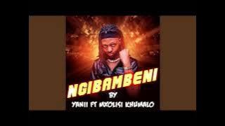 YANNi - Ngibambeni (feat Mxolisi Khumalo )