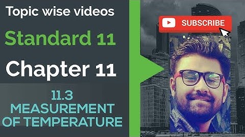 NCERT Physics class 11 chapter 11 11.3 MEASUREMENT OF TEMPERATURE #physicsuniversewithjaiminshah