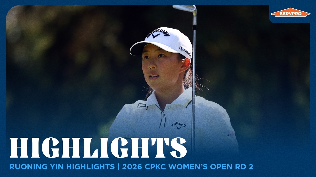 Ruoning Yin Highlights | 2026 CPKC Women's Open Round 2