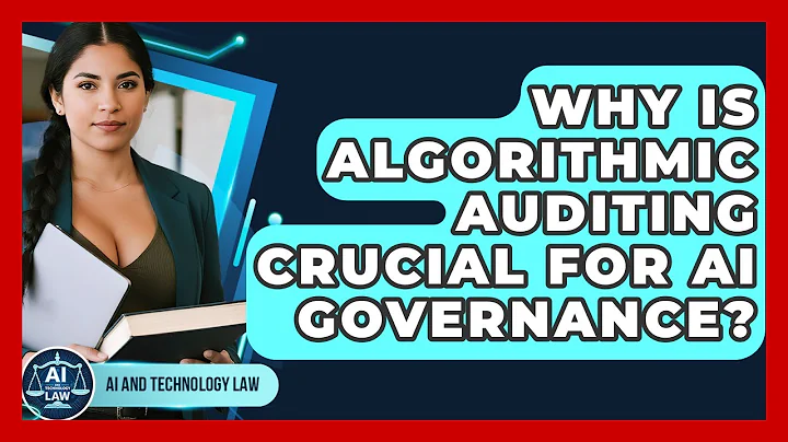 Why Is Algorithmic Auditing Crucial For AI Governance? - AI and Technology Law