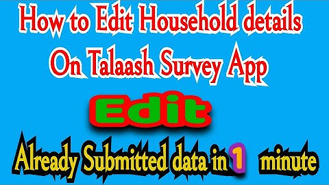How to Edit Household details in Talaash Survey  after final Submission //