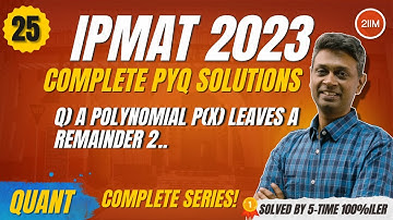 Must-Do IPMAT Indore 2023 Quant Questions | Polynomial Remainder Solved | 2IIM