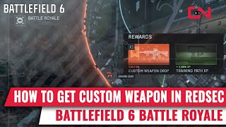 How To Get Custom Weapon In Battlefield 6 Redsec Battle Royale