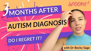 Three months after an autism diagnosis, do I regret it
