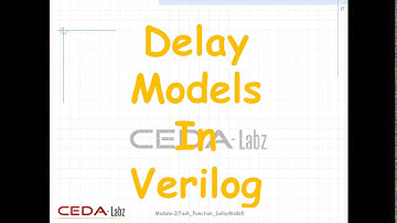 VLSI Designing -Verilog HDL tutorial by CEDA-Labz Module-2(Task Functions DelayModels)