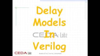 VLSI Designing -Verilog HDL tutorial by CEDA-Labz Module-2(Task Functions DelayModels)