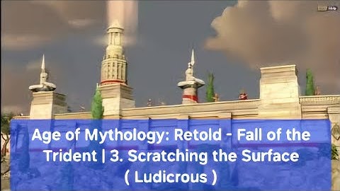 Age of Mythology: Retold - Fall of the Trident | 3. Scratching the Surface ( Ludicrous )