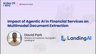 AI Dev 25 x NYC | David Park: Impact of Agentic AI in Financial Services on Document Extraction