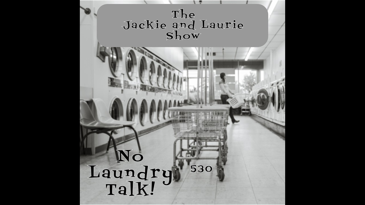 The Jackie and Laurie Show Video: No Laundry Talk (#530)