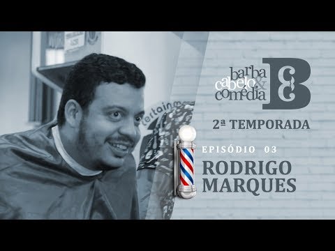 Dihh Lopes - Barba, Cabelo & Comédia - Rodrigo Marques - EP 03 - Temp 02