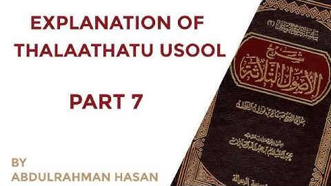 Explanation Of Thalaathatu Usool || Part 7 || Ustadh AbdulRahman Hassan