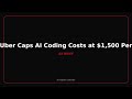 Uber Caps AI Coding Costs at $1,500 Per Engineer Monthly #Shorts