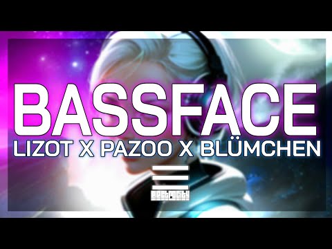 Lizot X Pazoo X Blümchen - Bassface