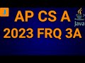 2023 AP Computer Science A FRQ 3A