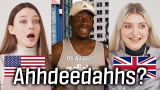 American and British React to 'Trying to get an American to pronounce Adidas correctly'