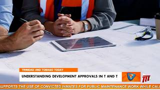 Making Real Estate Make Sense — Understanding Development Approvals in T&T Update