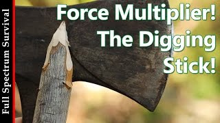 Force Multiplier - Making A Digging Stick - Latrine Building And Saving Your Hands