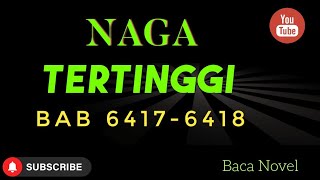 Baca Novel : Naga Tertinggi. Bab 6417 - 6418 #BacaNovel