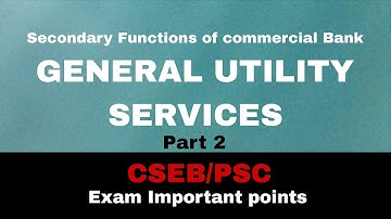 General utility Services| Secondary Functions of commercial Bank|CSEB/PSC Exam points|Thewhitepaper 
