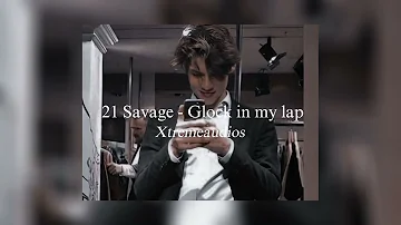 21 Savage - Glock in my lap || edit audio Xtreme audios