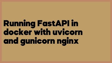 Running FastAPI in docker with uvicorn and gunicorn nginx  (1 answer)
