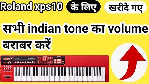 roland xps10 || खरीदे गए Indian tone ka volume  बराबर कैसे करे || indian tone volume level equal