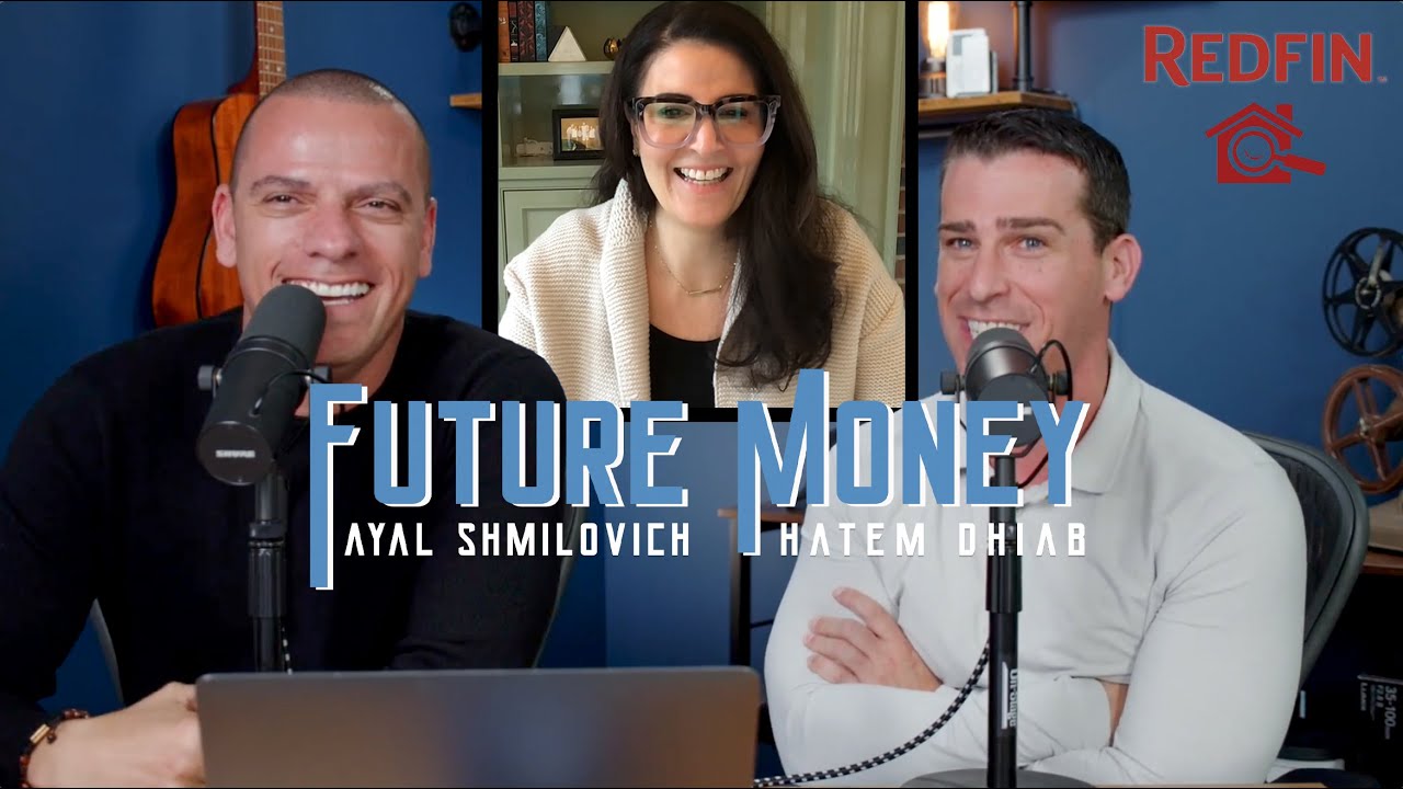 Future Money - The Housing Market with Special Guest Mariam Sughayer (REDFIN)