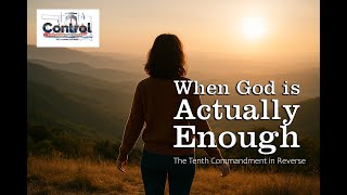 Celebrity Contol Fire Devotional: When Enough Is Actually Enough - The Tenth Commandment in Reverse Wealth