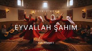 Eyvallah Şahım Eyvallah - Kul Himmet Deyişi (Ali Bizim Şahımız) | Vezir-i Azam