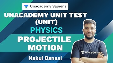 Projectile Motion | Unacademy Unit Test | NEET Physics | Nakul Bansal | Unacademy Sapiens