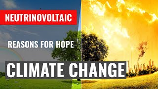 Climate Change and Reasons for Hope: Neutrinovoltaic