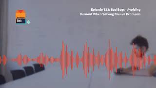 622 Bad Bugs Avoiding Burnout When Solving Elusive Problems