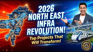 North-East India 2026 Upcoming Development Projects | Roads, Railways & Tourism Boom!