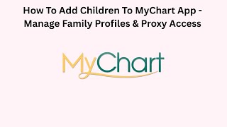 How To Add Children To MyChart App - Manage Family Profiles & Proxy Access