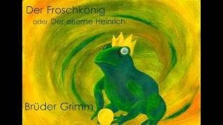Der Froschkönig oder Der eiserne Heinrich - Brüder Grimm